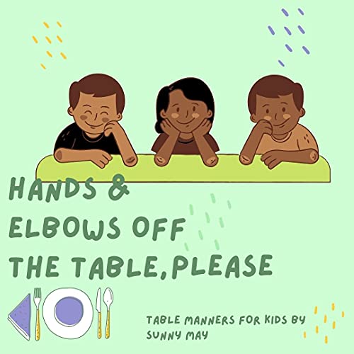 Hands and Elbows Off The Table, Please (English Edition) eBook May, Sunny Amazon.es Tienda