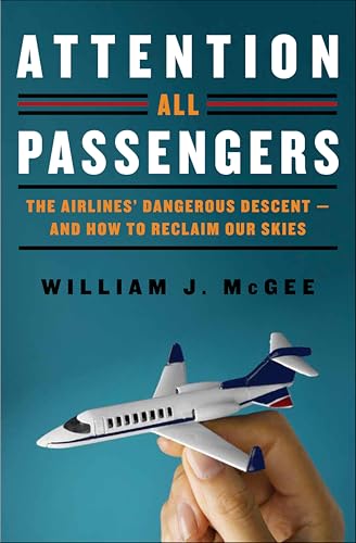 Attention All Passengers: The Airlines' Dangerous Descent—and How to Reclaim Our Skies