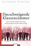 Das schweigende Klassenzimmer: Eine wahre Geschichte über Mut, Zusammenhalt und den Kalten Krieg (0) - Dietrich Garstka 