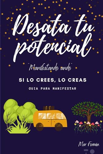 Desata Tu Potencial: Herramientas de Manifestación para Alcanzar tus Metas y el éxito (Spanish Edition)