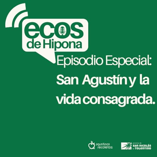 ESPECIAL: San Agust&iacute;n y la vida consagrada