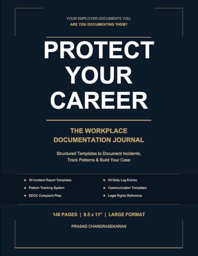 Protect Your Career: The Workplace Documentation Journal: Structured Templates to Document Incidents, Track Patterns & Build Your Case