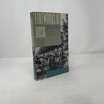 Hardcover Fireworks at Dusk: Paris in the Thirties Book
