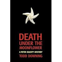 [(Death Under the Moonflower (a Sheriff Peter Bounty Mystery))] [By (author) Todd Downing ] published on