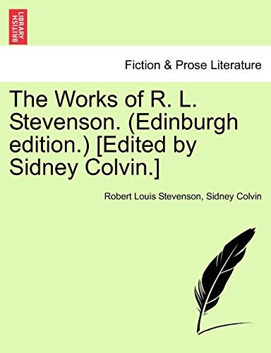 The Works of R. L. Stevenson. (Edinburgh Edition.) [Edited by Sidney Colvin.]