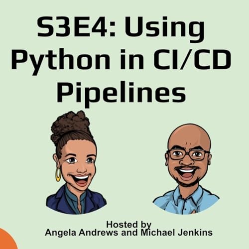 S3E4: Using Python in CI/CD Pipelines