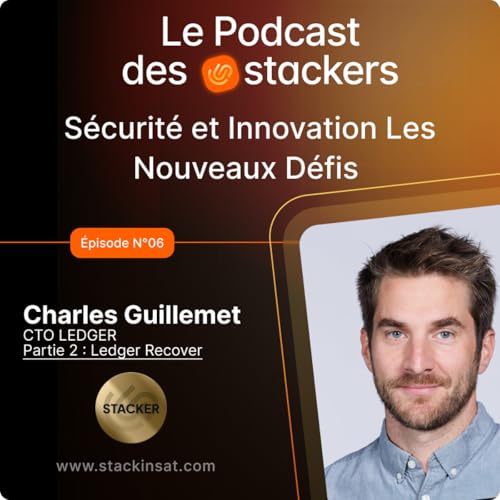 Le podcast des Stackers N&deg;6 (2e Partie) avec Charles Guillemet : Pr&eacute;sentation du Ledger Recover