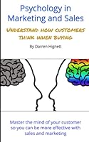 Psychology in Marketing and Sales: Understand how customers think when buying 170363151X Book Cover