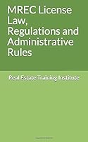 MREC License Law, Regulations and Administrative Rules: Real Estate Training institute 1723085065 Book Cover