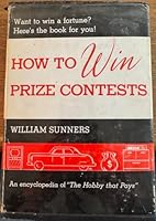 How To Win Prize Contests: An encyclopedia of "The Hobby that Pays" B000K7U8F0 Book Cover