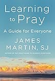 Learning to Pray: A Guide for Everyone
