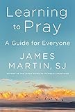 Learning to Pray: A Guide for Everyone