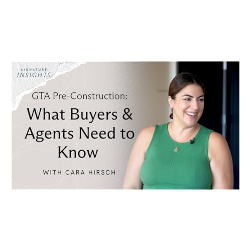 Pre-Construction Insider: What Buyers & Agents Need to Know with Cara Hirsch
