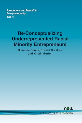 Re-Conceptualizing Underrepresented Racial Minority Entrepreneurs (Foundations and Trends(r) in Entrepreneurship)