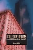 Collective Dreams: Political Imagination and Community