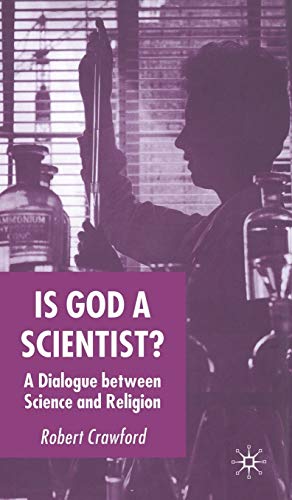Is God a Scientist?: A Dialogue Between Science and Religion
