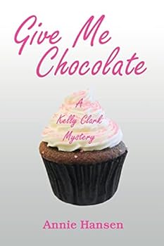 Paperback Give Me Chocolate: A Kelly Clark Mystery Book 1 Book