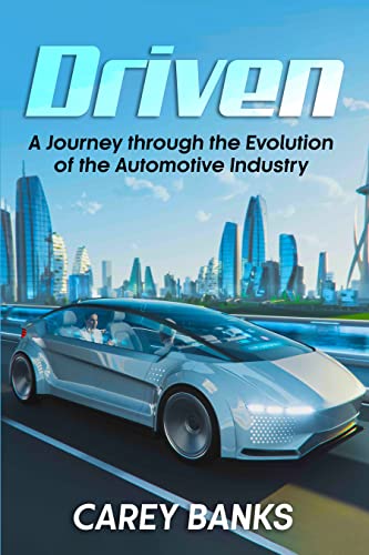 Driven: A Journey through the Evolution of the Automotive Industry