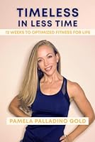 Timeless In Less Time: 12 Weeks to Optimized Fitness For Life 0998913510 Book Cover