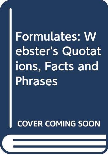 Formulates: Webster's Quotations, Facts and Phrases