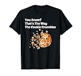 You Know That’s The Way The Cookie Crumbles