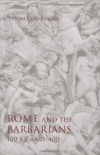 Rome and the Barbarians, 100 B.C.–A.D. 400 (Ancient Society and History)