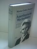 Amerikanische Wechselbäder : Beobachtungen und Kommentare aus 4 Jahrzehnten.