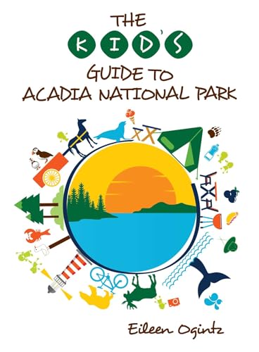 The Kid's Guide to Acadia National Park (Kid's Guides...