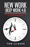 New Work vs. Deep Work 4.0: Praxistipps direkt von Startups aus dem Silicon Valley (German Edition)