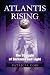 Atlantis Rising: The Struggle of Darkness and Light (Sirian Revelations)