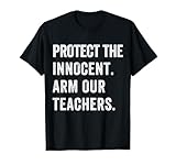 Protect The Innocent Arm Our Teachers
