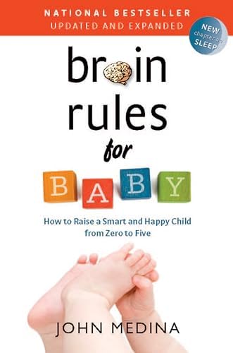 Brain Rules for Baby: How to Raise a Smart and Happy Child from Zero to Five