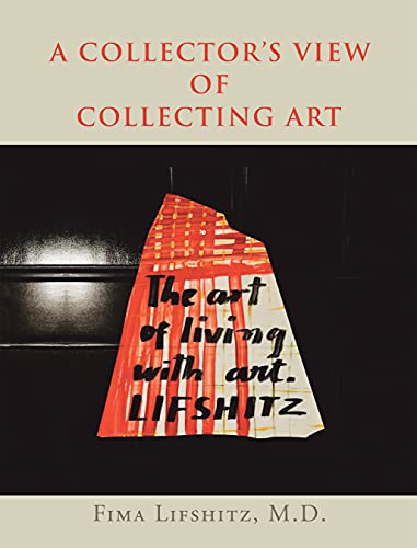 A Collector’s View of Collecting Art