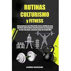 Pesas Para Gimnasio Rutinas Culturismo y Fitness: Entrenamientos para hipertrofia, fuerza, pérdida de peso. Full-Body, Split-Routine, monofrecuencia. En el gimnasio, en casa con pesas, con pesas rusas, de cuerpo libre