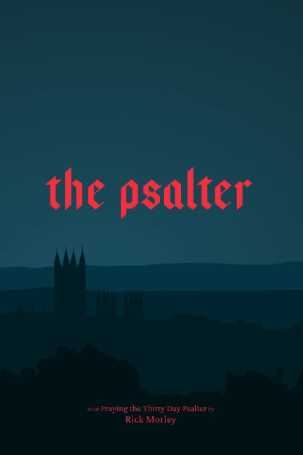 The Psalter: Praying the Thirty Day Psalter