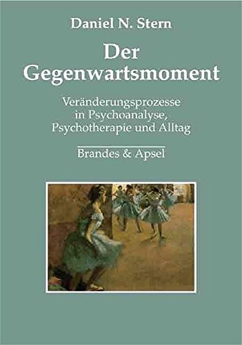 Preisvergleich Produktbild Der Gegenwartsmoment: Veränderungsprozesse in Psychoanalyse, Psychotherapie und Alltag
