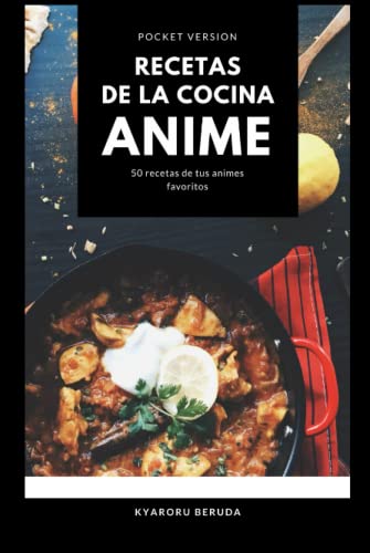 Recetas de la cocina Anime (Pocket Version): Libro de cocina Anime