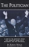 The Politician: A look at the political forces that propelled Dwight David Eisenhower into the Presi