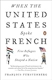 When the United States Spoke French: Five Refugees Who Shaped a Nation