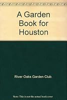 A Garden Book for Houston B005LYFIE8 Book Cover