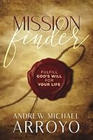 Mission Finder: Fulfill God's Will For Your Life 1952945003 Book Cover
