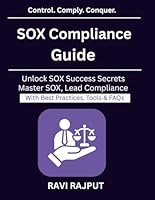 SOX Compliance Guide: Navigating SOX for Enterprises | IT Audit and Compliance Strategy | Risk Management for Enterprises | Automation in SOX Auditing | Governance Risk Compliance Framework B0G1Z2ZBY6 Book Cover