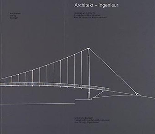 Architekt - Ingenieur: Arbeiten am Institut für Entwerfen und Konstruieren