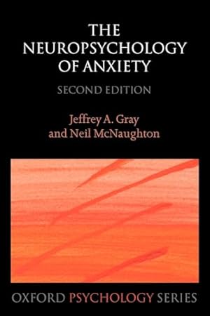 The Neuropsychology of Anxiety: An Enquiry into the Functions of the Septo-Hippocampal System (Oxford Psychology Series)