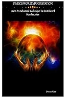 Switchword Manifestation: Learn an Advanced Technique to Switchword Manifestation 0982472269 Book Cover