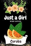Just a girl who loves Curuba: Blank lined college ruled notebook journal | Best for Homework, daily journaling, to-do list etc. | For School, Collage, ... | Best gift ideas for Kids, Girls and Women