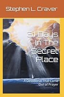 31 Days In The Secret Place: A Devotional That Came Out of Prayer 0977897222 Book Cover