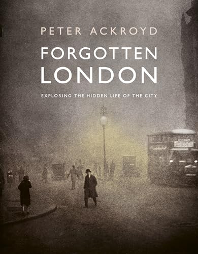 Forgotten London: Exploring the Hidden Life of the City