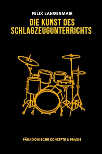 Die Kunst des Schlagzeugunterrichts: Pädagogische Konzepte & Praxis