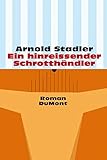 Ein hinreissender Schrotthändler: Roman - Arnold Stadler